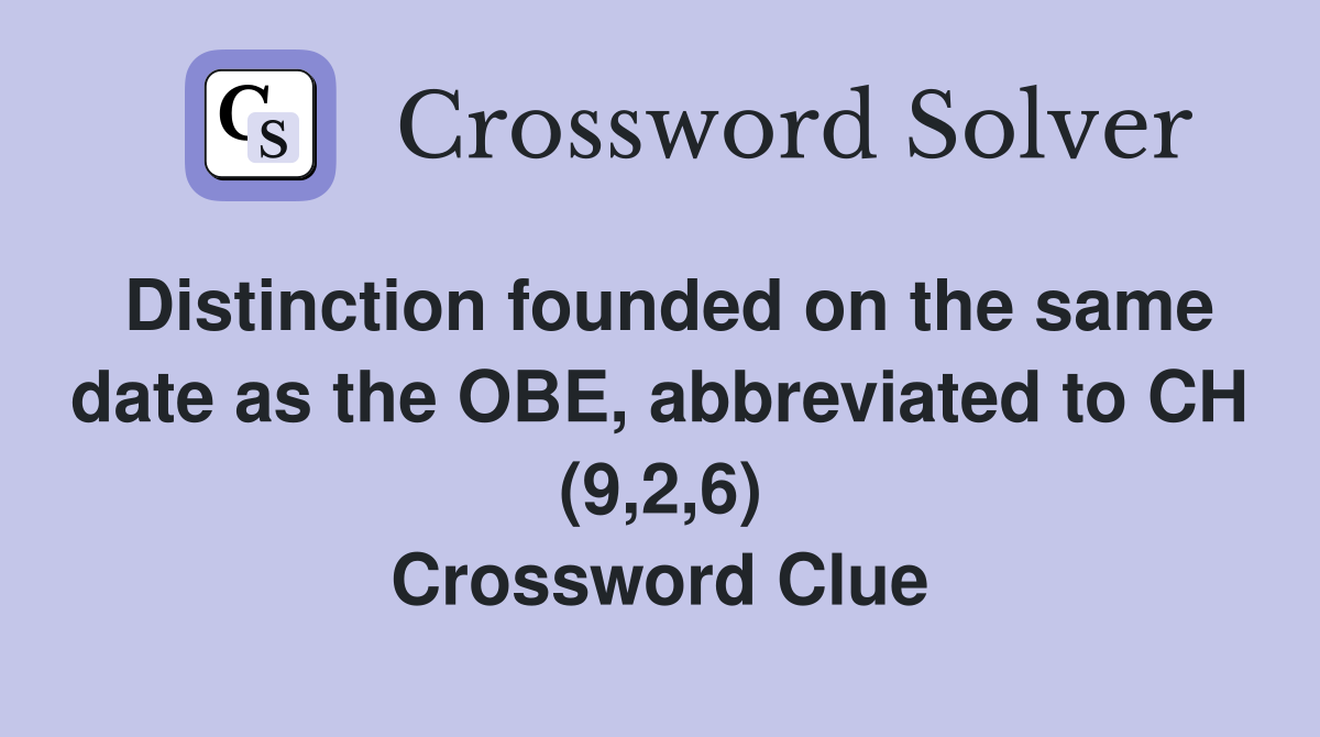 Distinction founded on the same date as the OBE, abbreviated to CH (9,2